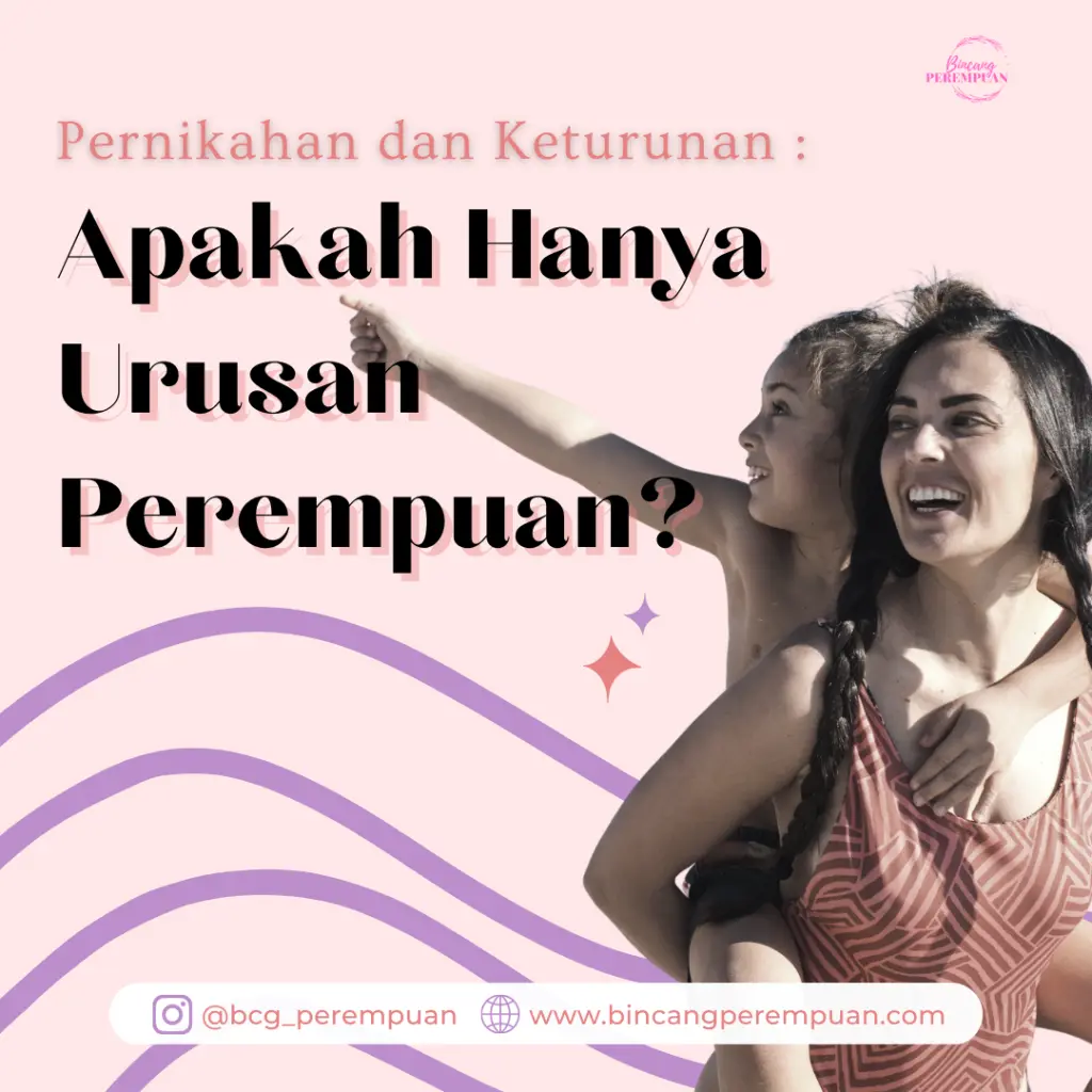 Pernikahan dan keturunan apakah hanya urusan perempuan?