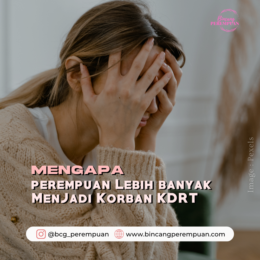 Mengapa Perempuan Menjadi Korban Terbanyak Kekerasan Dalam Rumah Tangga ...