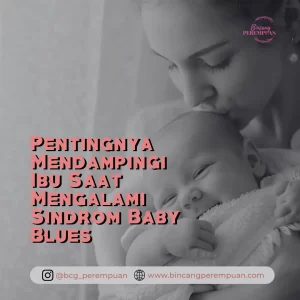 Pentingnya Mendampingi Ibu Saat Mengalami Sindrom Baby Blues