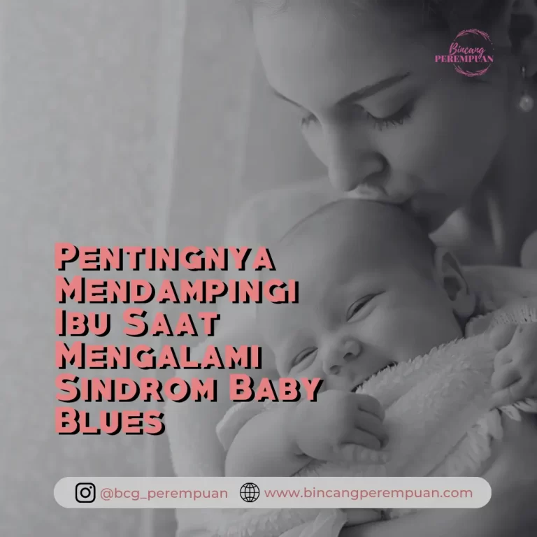 Pentingnya Mendampingi Ibu Saat Mengalami Sindrom Baby Blues