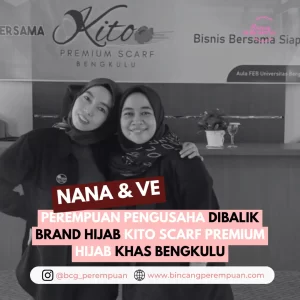 Nana & Ve, Perempuan Pengusaha Dibalik Brand Hijab Kito Scarf