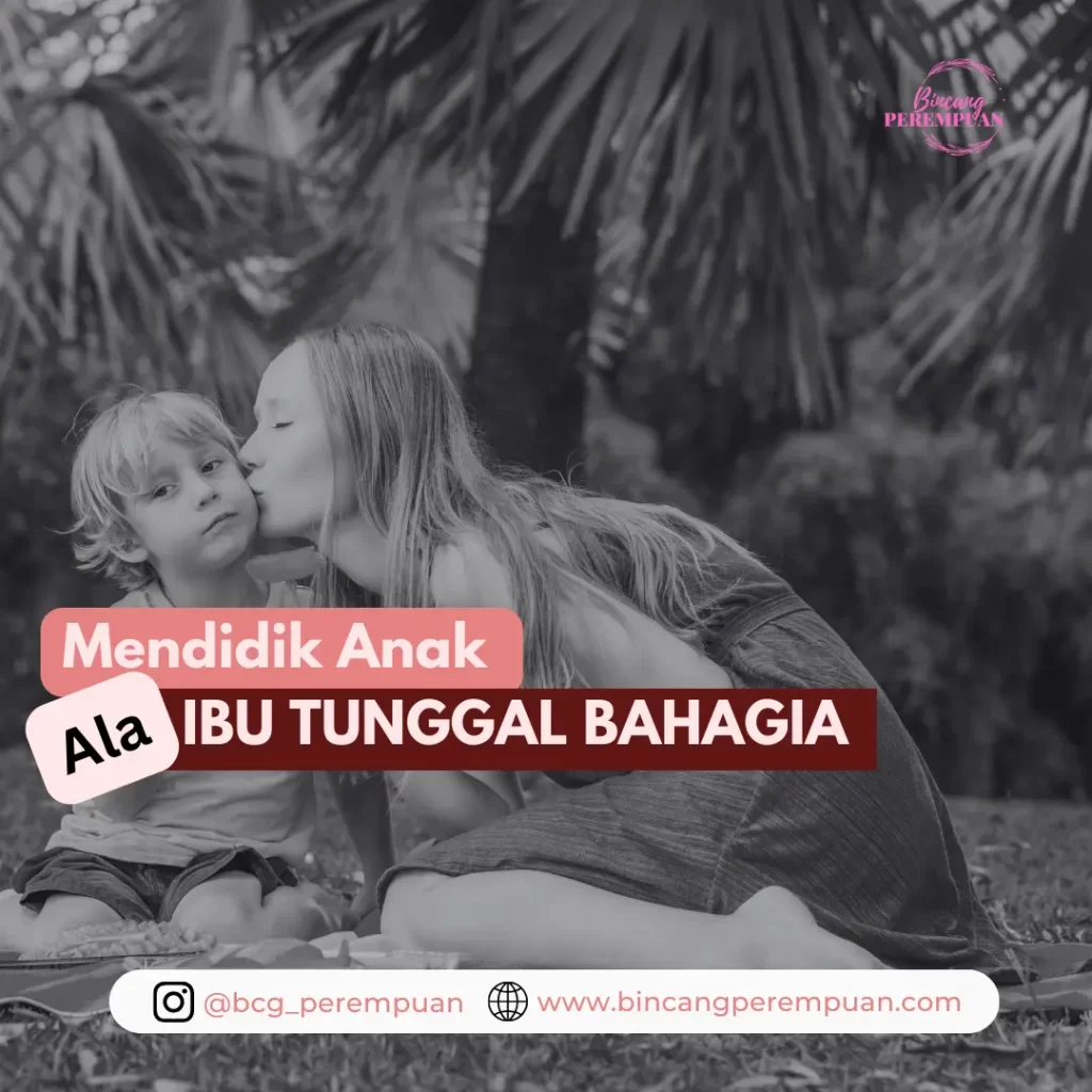 Mendidik Anak Ala Ibu Tunggal Bahagia - Bincang Perempuan