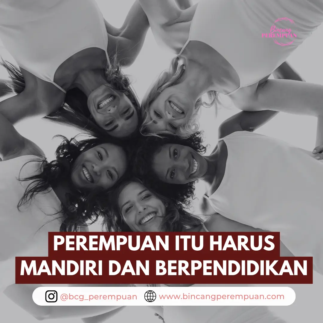 Perempuan Itu Harus Mandiri dan Berpendidikan