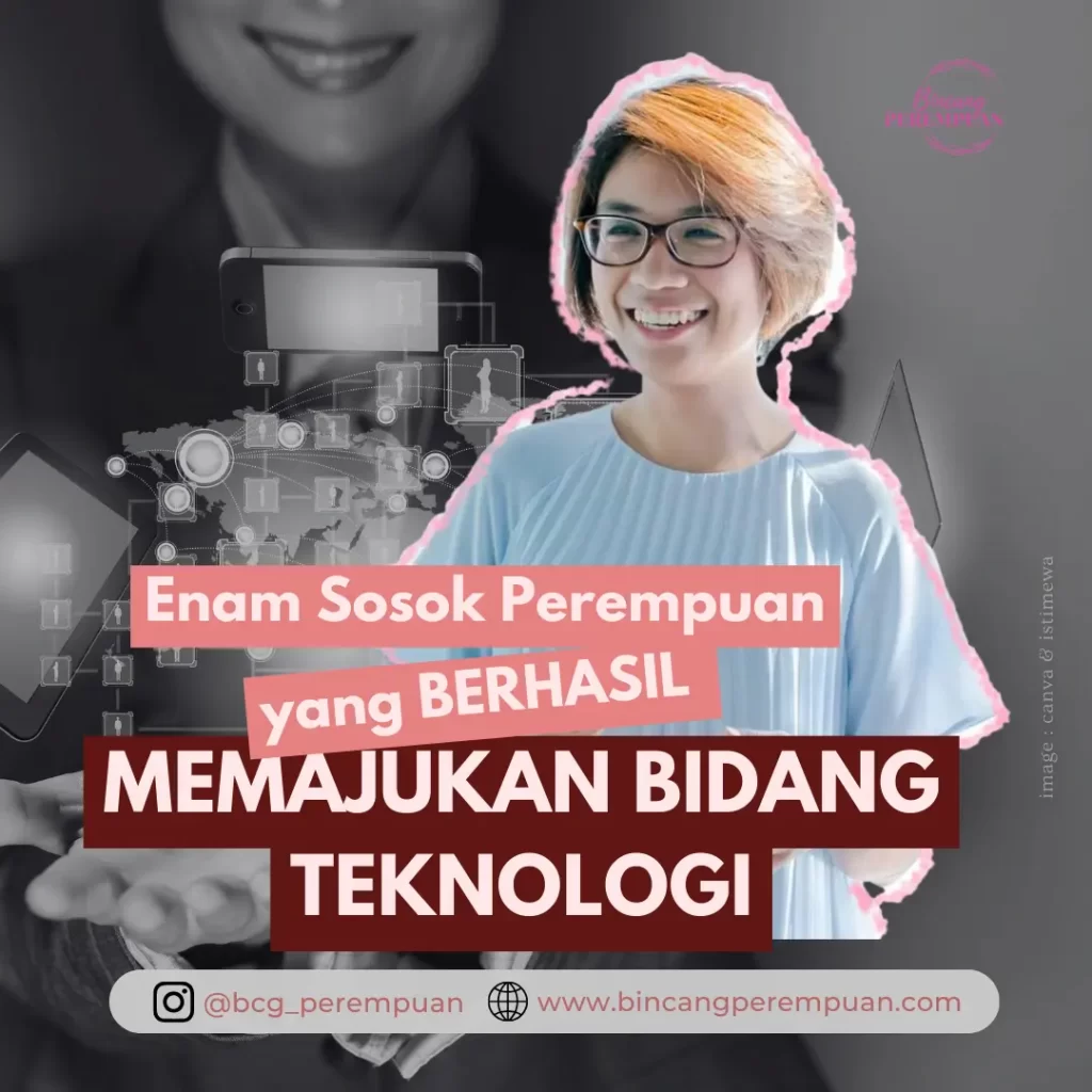 Enam Sosok Perempuan Yang Berhasil Memajukan Teknologi - Bincang Perempuan