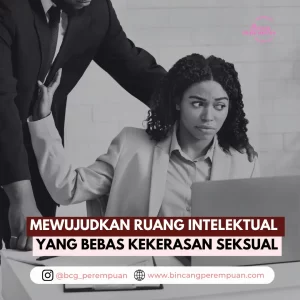 Mewujudkan Ruang Intelektual yang Bebas Kekerasan Seksual