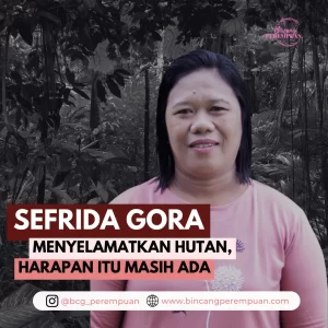 Sefrida Gora, Menyelamatkan Hutan Harapan itu Masih Ada