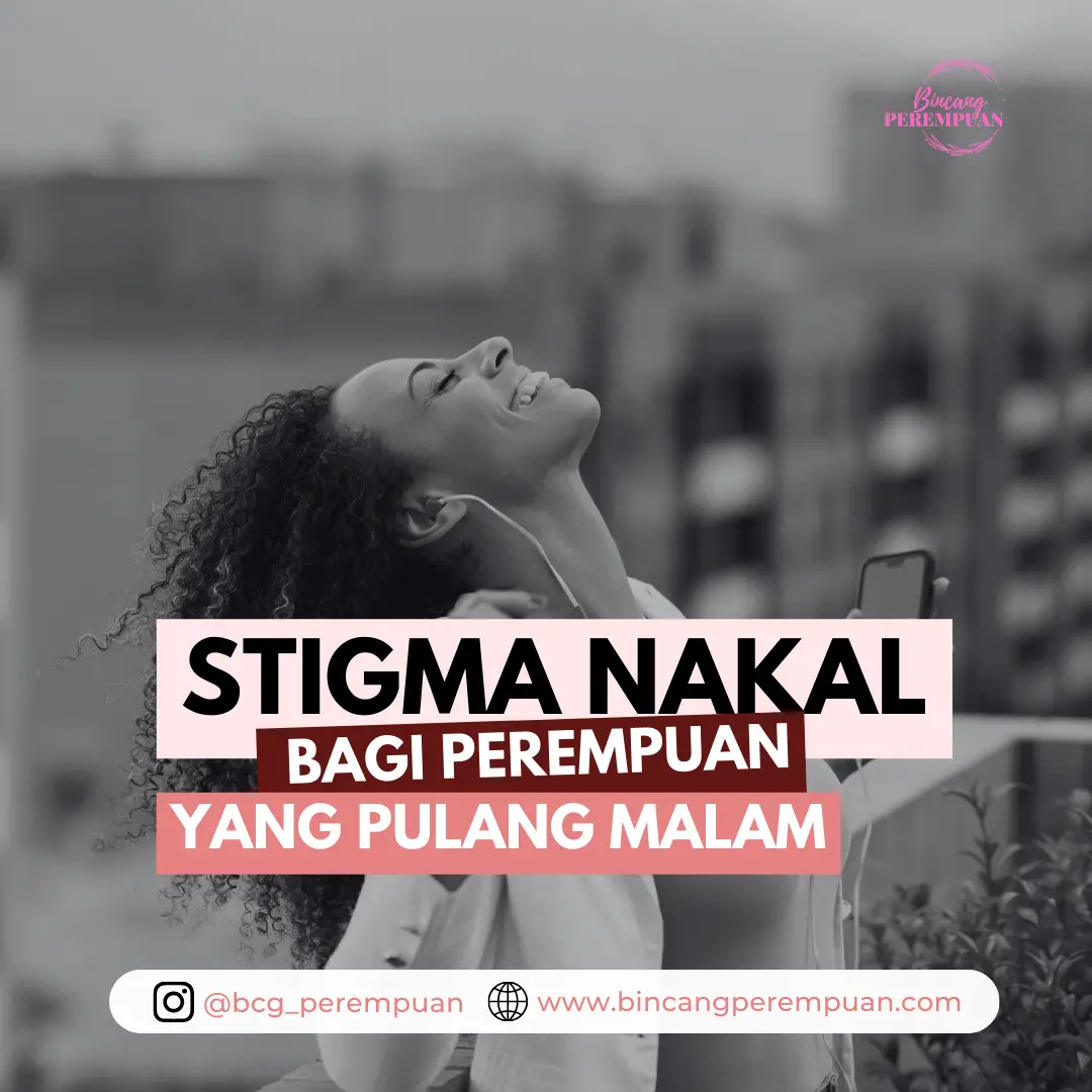 Stigma Perempuan Nakal, Bagi Perempuan Yang Pulang Malam - Bincang ...