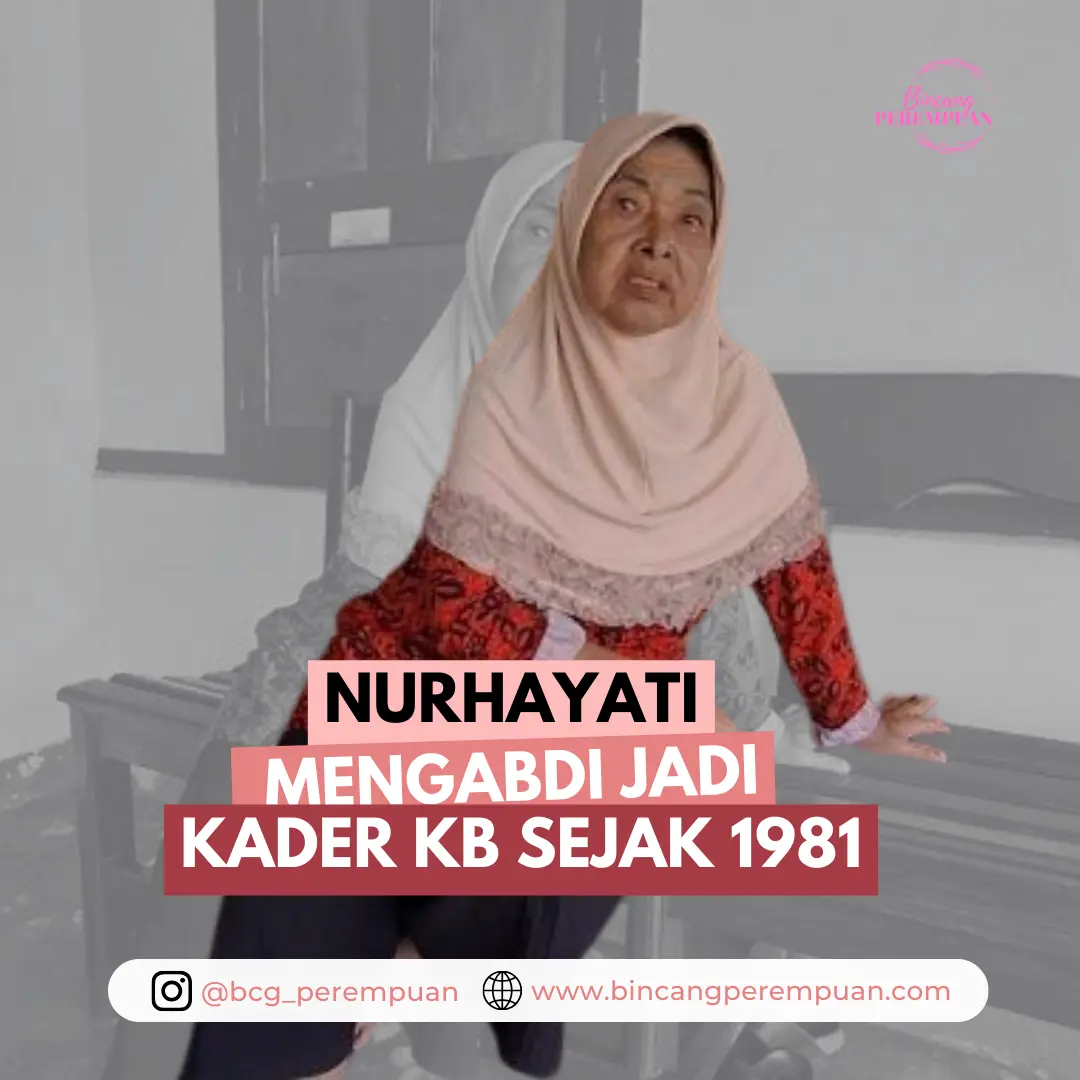 Nurhayati, Mengabdi Jadi Kader KB Sejak 1981 - Bincang Perempuan