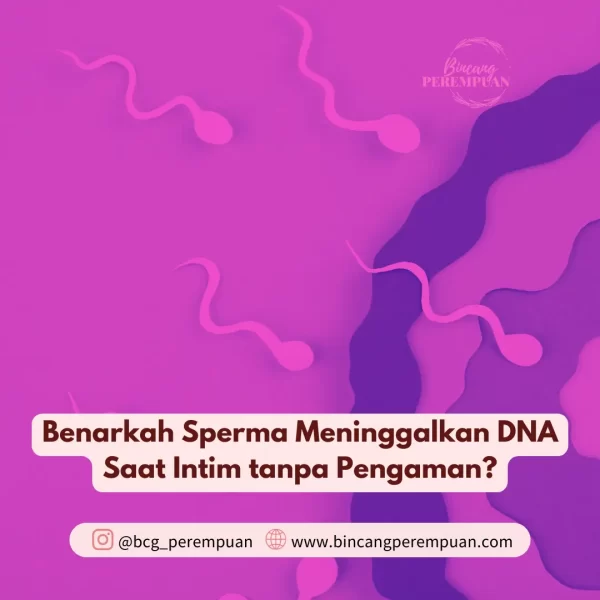 Benarkah Sperma Meninggalkan DNA Saat Intim tanpa Pengaman?
