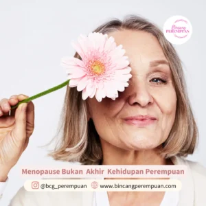 Menopause Bukanlah Akhir dari Kehidupan Seorang Perempuan