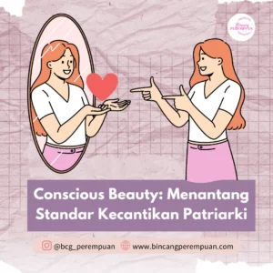 Conscious Beauty: Menantang Standar Kecantikan Patriarki