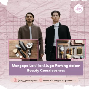 Mengapa Laki-laki Juga Penting dalam Beauty Consciousness