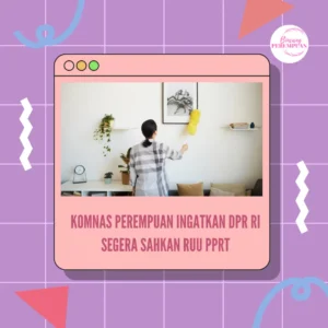 Komnas Perempuan Ingatkan DPR RI Segera Sahkan RUU PPRT