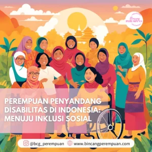 Perempuan Penyandang Disabilitas Menuju Inklusi Sosial