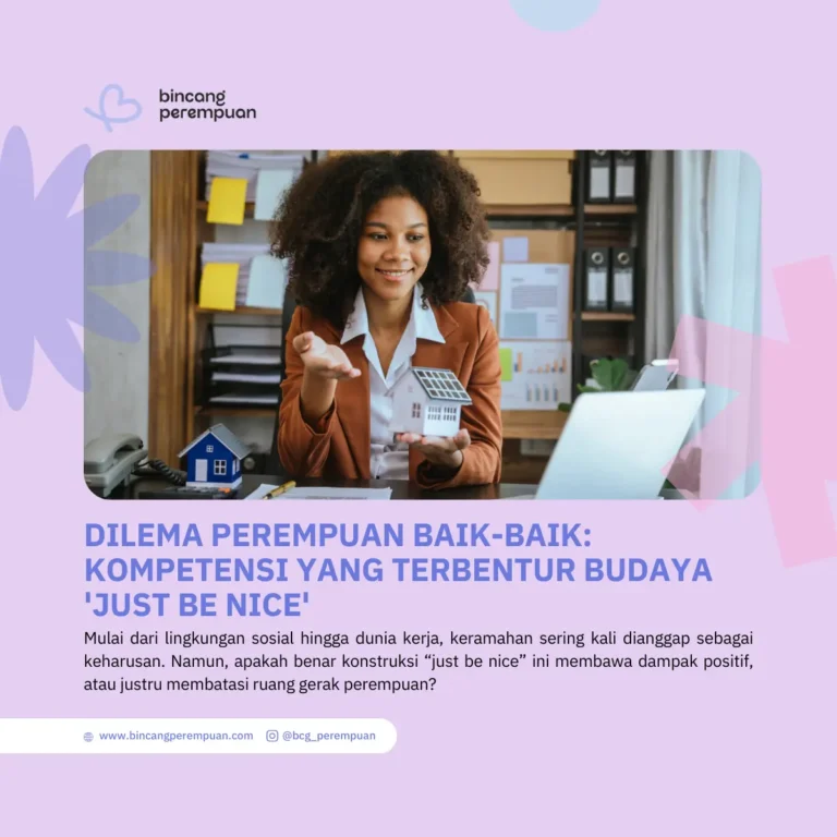 Dilema Perempuan Baik-baik: Kompetensi yang Terbentur Budaya Just Be Nice