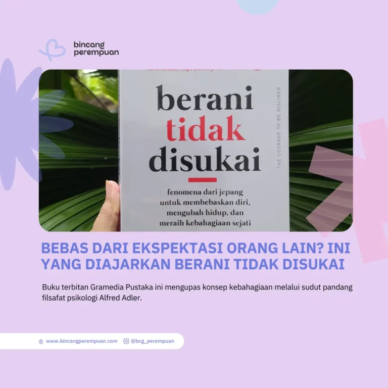 Bebas dari Ekspektasi Orang Lain Ini yang Diajarkan Berani Tidak Disukai