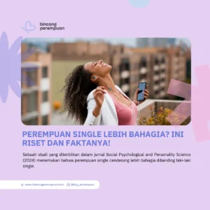 Perempuan Single Lebih Bahagia Ini Riset dan Faktanya!