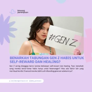 Benarkah Tabungan Gen Z Habis untuk Self-reward dan Healing