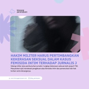 Hakim Militer Harus Pertimbangkan Kekerasan Seksual dalam Kasus Femisida Intim terhadap Jurnalis J