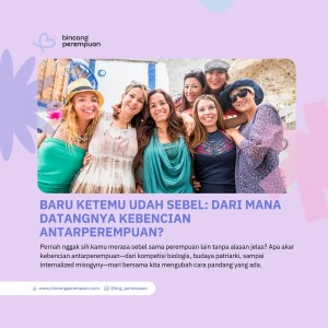 Baru Ketemu Udah Sebel Dari Mana Datangnya Kebencian Antarperempuan