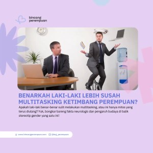 Benarkah Laki-laki Lebih Susah Multitasking Ketimbang Perempuan