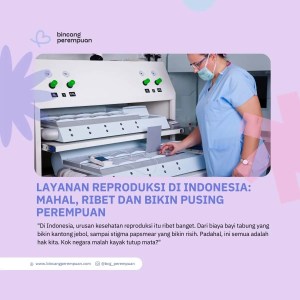 Layanan Reproduksi di Indonesia Mahal, Ribet dan Bikin Pusing Perempuan
