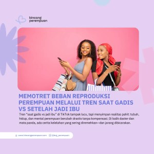 Memotret Beban Reproduksi Perempuan Melalui Tren Saat Gadis Vs Setelah Jadi Ibu