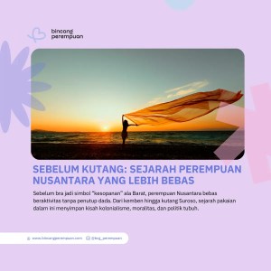 Sebelum Kutang Sejarah Perempuan Nusantara yang Lebih Bebas