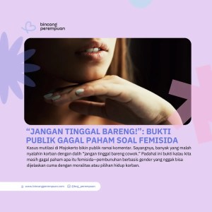 “Jangan Tinggal Bareng!” Bukti Publik Gagal Paham Soal Femisida
