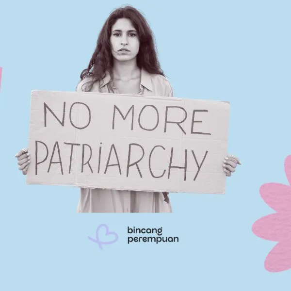 Benarkah Patriarki Bisa Lindungi Perempuan? Mengenal Toxic Feminity